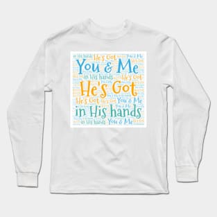 He's Got You & Me Long Sleeve T-Shirt